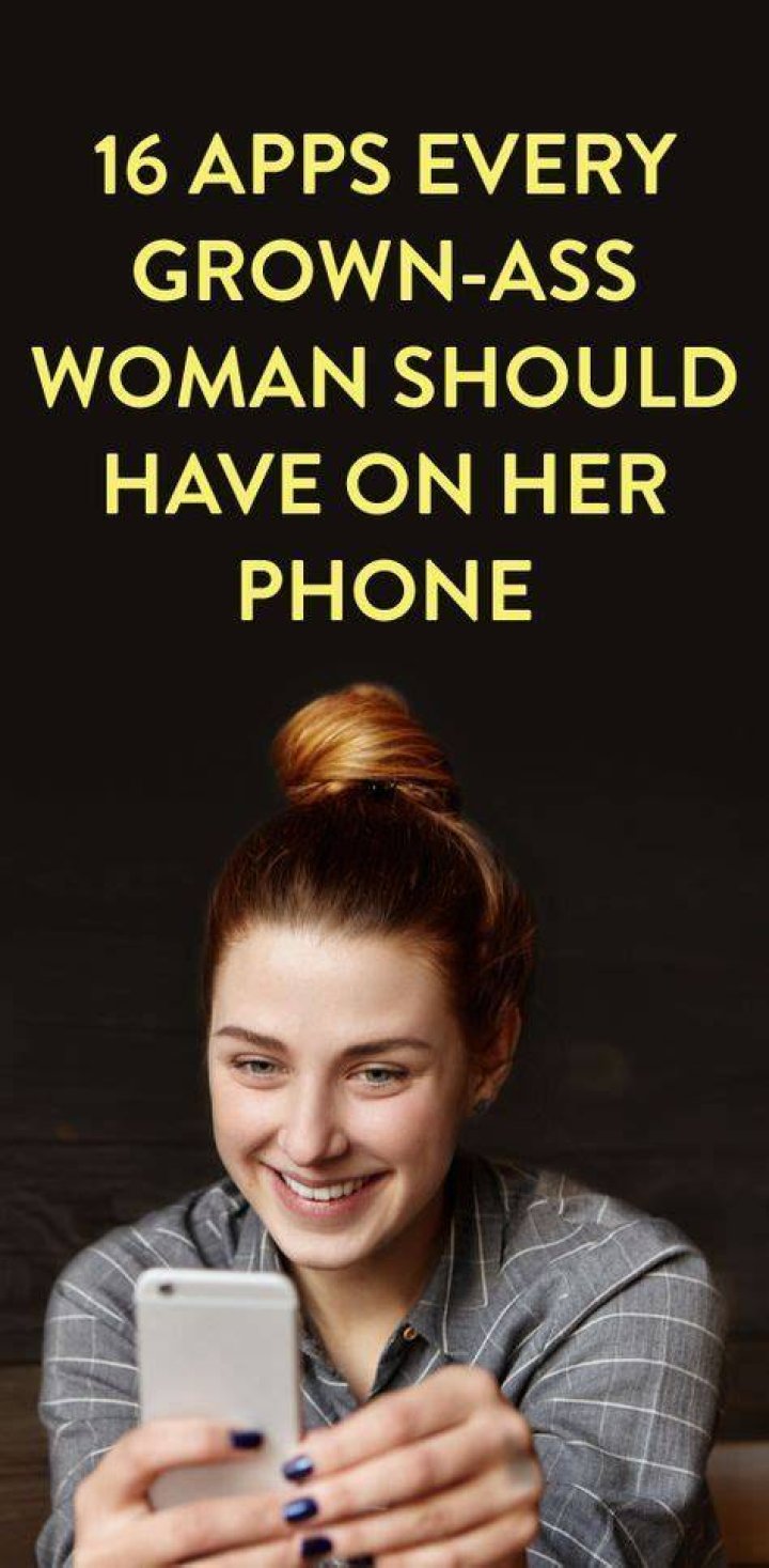 16 Apps Every Grown-Ass Woman Should Have Downloaded On Their Phone
